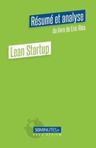 Couverture du livre « Lean startup (résumé et analyse de Eric Ries) » de Xavier Xhoffray aux éditions 50minutes.fr