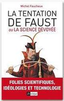 Couverture du livre « La tentation de Faust ou la science dévoyée » de Michel Faucheux aux éditions Archipel