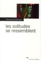 Couverture du livre « Les solitudes se ressemblent » de Ahmed Kalouaz aux éditions Rouergue