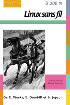 Couverture du livre « Linux sans fil à 200% » de Brian Jepson et Ed Dumbill et Roger Weeks aux éditions Digit Books
