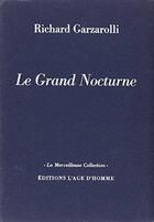 Couverture du livre « Le Grand Nocturne » de Garzarolli Richard aux éditions L'age D'homme