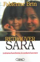 Couverture du livre « Retrouver sara - le drame d'une femme, le combat d'une mere » de Fabienne Brin aux éditions Michel Lafon