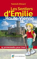 Couverture du livre « Les sentiers d'Emilie ; Emilie en Haute-Vienne » de Yannick Dissart aux éditions Rando