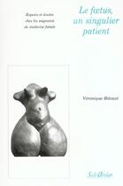 Couverture du livre « Le foetus, un singulier patient » de Bitouze V aux éditions Seli Arslan