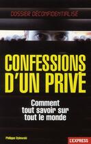 Couverture du livre « Confessions d'un privé ; comment tout savoir sur tout le monde » de Philippe Dylewski aux éditions L'express