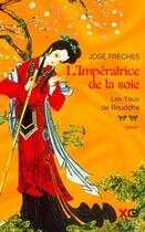 Couverture du livre « L'imperatrice de la soie - tome 2 les yeux de bouddha - vol02 » de Jose Freches aux éditions Xo