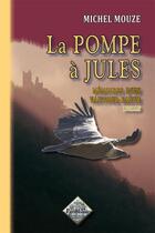 Couverture du livre « La pompe à Jules ; mémoires d'un vautour fauve » de Michel Mouze aux éditions Editions Des Regionalismes