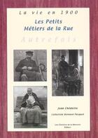 Couverture du livre « Les Petits Metiers De La Rue Autrefois » de Jean Chedaille aux éditions Chemins De La Memoire
