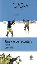 Couverture du livre « Une vie de racontars Tome 1 » de Jorn Riel et Herve Tanquerelle aux éditions Gaia
