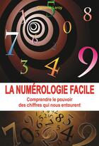 Couverture du livre « La numérologie facile ; comprendre le pouvoir des chiffres qui nous entourent » de Caroline Leroy aux éditions Exclusif