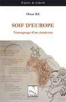 Couverture du livre « Soif d'Europe ; témoignage d'un clandestin » de Omar Ba aux éditions Editions Du Cygne