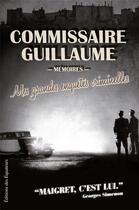 Couverture du livre « Mes grandes enquêtes criminelles ; mémoires » de Marcel Guillaume aux éditions Des Equateurs