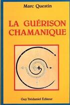 Couverture du livre « La guerison chamanique » de Questin/Khaitzine aux éditions Guy Trédaniel