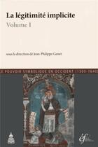 Couverture du livre « La légitimité implicite : Volume I » de Jean-Philippe Genet aux éditions Editions De La Sorbonne