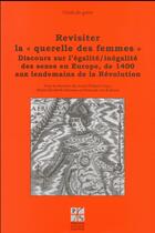 Couverture du livre « Revisiter la querelle des femmes t.4 ; discours sur l'égalité / intégralité des femmes et des hommes à l'échelle européenne de 1400 à 1800 » de  aux éditions Pu De Saint Etienne