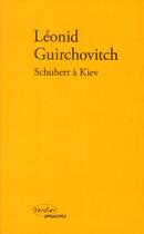 Couverture du livre « Schubert à Kiev » de Leonid Guirchovitch aux éditions Verdier