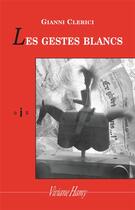 Couverture du livre « Les gestes blancs » de Gianni Clerici aux éditions Viviane Hamy