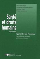 Couverture du livre « Santé et droits humains t.2 ; apprendre par l'exemple » de Philippe Chastonay aux éditions Rms
