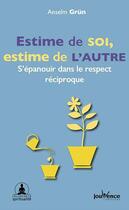 Couverture du livre « Estime de soi, estime de l'autre ; s'épanouir dans le respect réciproque » de Anselm Grun aux éditions Jouvence