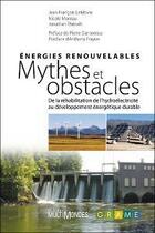 Couverture du livre « Énergies renouvelables ; mythes et obstacles : de la réhabilitation de l'hydroélectricité au développement énergétique durable » de Jean-François Lefebvre aux éditions Multimondes