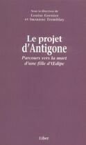 Couverture du livre « Le projet d'antigone - parcours vers la mort d'une fille d'oedipe (édition 2005) » de Louise Grenier & Suz aux éditions Liber