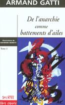 Couverture du livre « De L'Anarchie Comme Battement D'Aile T.2 » de Armand Gatti aux éditions Syllepse