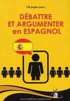 Couverture du livre « Débattre et argumenter en espagnol » de  aux éditions Jean-pierre Vasseur