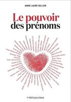 Couverture du livre « Le pouvoir des prénoms » de Anne-Laure Sellier aux éditions Heliopoles