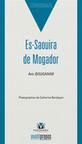 Couverture du livre « Es-Saouira de Mogador » de Ami Bouganim aux éditions Avant-propos