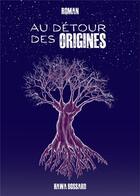 Couverture du livre « Au détour des origines » de Hawa Bossard aux éditions Edition Du Bateau Vert Et Blanc