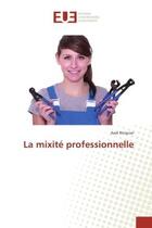 Couverture du livre « La mixite professionnelle » de Axel Ricquier aux éditions Editions Universitaires Europeennes