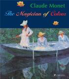 Couverture du livre « Claude Monet : the magician of colour » de Stephan Koja et Katja Miksovsky aux éditions Prestel