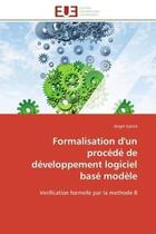 Couverture du livre « Formalisation d'un procede de developpement logiciel base modele - verification formelle par la meth » de Garcia Angel aux éditions Editions Universitaires Europeennes