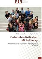 Couverture du livre « L'intersubjectivité chez Michel Henry ; archi-relation et expérience métaphysique d'autrui » de Mambu Robby aux éditions Editions Universitaires Europeennes