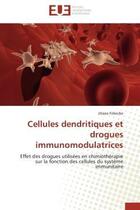 Couverture du livre « Cellules dendritiques et drogues immunomodulatrices - effet des drogues utilisees en chimiotherapie » de Frikeche Jihane aux éditions Editions Universitaires Europeennes