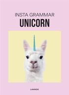 Couverture du livre « Insta grammar ; unicorn » de Schampaert Irene aux éditions Lannoo