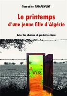 Couverture du livre « Le printemps d'une jeune fille d'Algérie » de Tassadite Tamarvuht aux éditions Bookelis