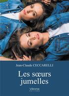 Couverture du livre « Les soeurs jumelles » de Jean-Claude Ceccarelli aux éditions Verone