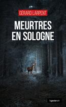 Couverture du livre « Meurtres en Sologne » de Larpent Gerard aux éditions Geste