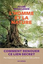 Couverture du livre « L'homme et la nature » de Peter Wohlleben aux éditions Les Arenes