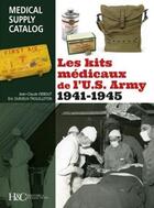 Couverture du livre « Les kits médicaux de l'US army » de Jean-Claude Debout et Eric Durieux-Trouilleton aux éditions Histoire Et Collections