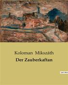 Couverture du livre « Der Zauberkaftan » de Mikszath Koloman aux éditions Culturea