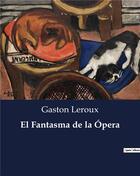 Couverture du livre « El Fantasma de la Ópera » de Gaston Leroux aux éditions Culturea