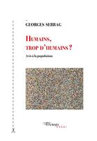 Couverture du livre « Humains, trop dhumains ? » de Georges Sebbag aux éditions Tinbad