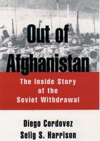 Couverture du livre « Out of Afghanistan: The Inside Story of the Soviet Withdrawal » de Harrison Selig S aux éditions Oxford University Press Usa