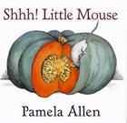 Couverture du livre « Shhh ! little mouse » de Pamela Allen aux éditions Penguin Books