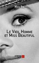 Couverture du livre « Le vieil homme et miss beautiful » de Marie Vial aux éditions Editions Du Net