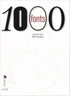 Couverture du livre « 1000 fonts » de Bob Gordon aux éditions Ilex
