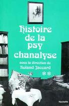 Couverture du livre « Histoire de la psychanalyse Tome II » de Roland Jaccard aux éditions Hachette Litteratures