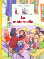 Couverture du livre « La maternelle » de F Vergeaux et Jacques Gontier aux éditions Le Livre De Poche Jeunesse